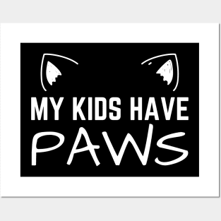 My Kids Have Paws Cat Mom Posters and Art